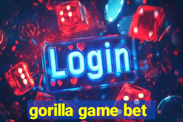 gorilla game bet